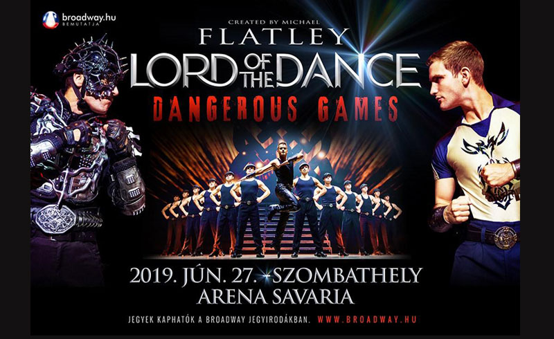 Flatley: Lord of the Dance 2019 – Dangerous Games – 2019. JÚNIUS 27. 19.00. – Szombathely Savaria Aréna – JEGYVÁSÁRLÁS