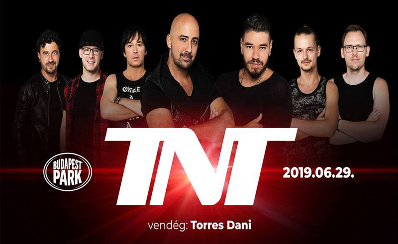 TNT – vendég: Torres Dani – 2019. JÚNIUS 29. 18:00 – Budapest Park – JEGYVÁSÁRLÁS