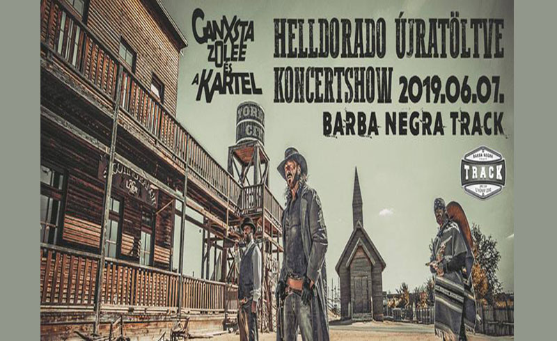 Ganxsta Zolee és a Kartel – Helldorado Show 2019. JÚNIUS 07. Budapest Barba Negra Track – LEZAJLOTT