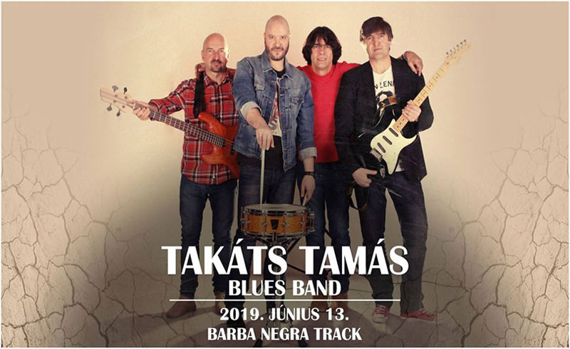 Takáts Tamás Blues Band koncert 2019. JÚNIUS 13. – Barba Negra Track – JEGYVÁSÁRLÁS