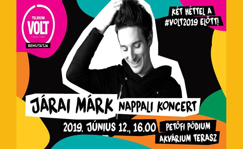 A Telekom VOLT Fesztivál bemutatja: JÁRAI MÁRK nappali koncert – 2019. JÚNIUS 12. 16:00 Budapest Akvárium Terasz
