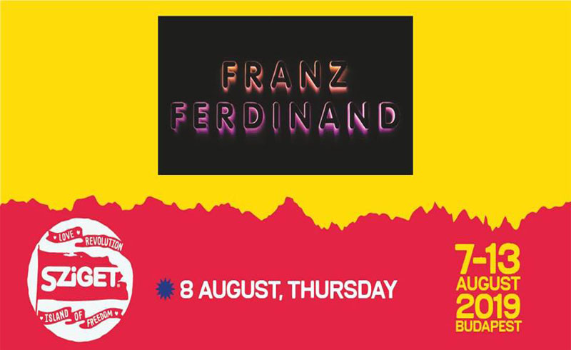 Franz Ferdinand koncert Sziget 2019 – 2019. AUGUSZTUS 08. Sziget Fesztivál, Budapest Óbudai-sziget – LEZAJLOTT