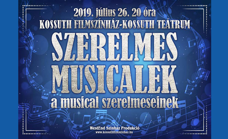 SZERELMES MUSICALEK A MUSICAL SZERELMESEINEK – 2019. július 26. 20:00 Kossuth Filmszínház Mohács – LEZAJLOTT