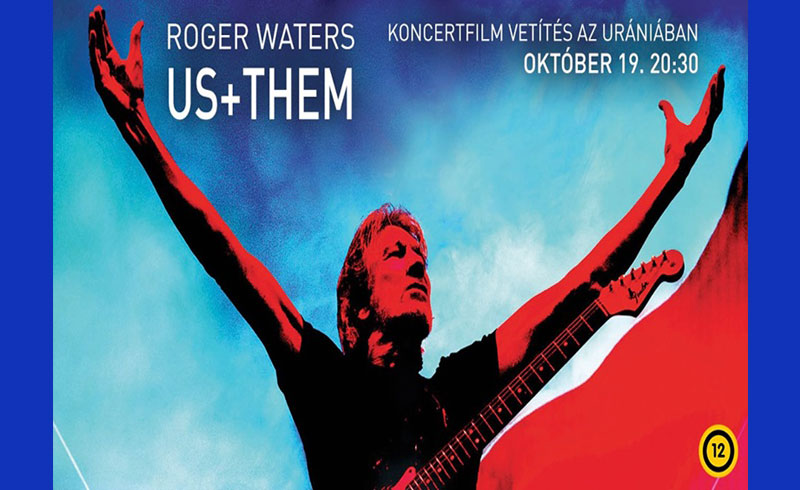 ÚJRA műsoron! Roger Waters US + THEM (2019) koncertfilm – 2019. OKTÓBER 19. Uránia Nemzeti Filmszínház