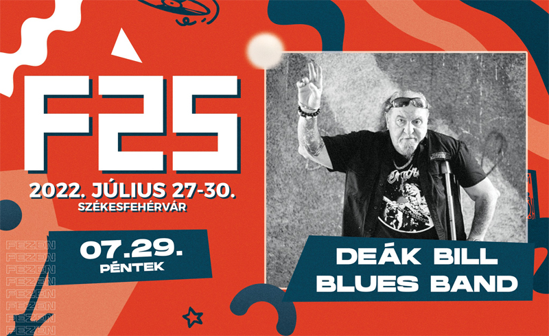 Deák Bill Blues Band koncert 2022.07.29. péntek 16:30 Székesfehérvár, Fezen Fesztivál