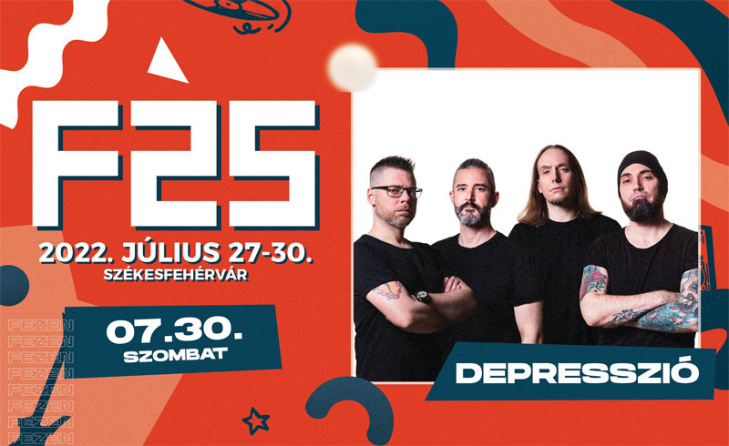Depresszió koncert 2022.07.30. szombat 18:00 Székesfehérvár, Fezen Fesztivál