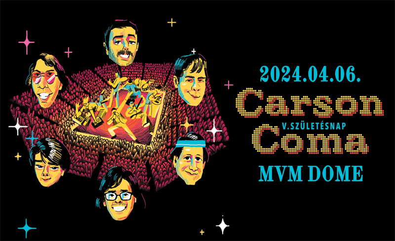 Carson Coma 5. Születésnapi koncert 2024. április 06. Budapest, MVM Dome