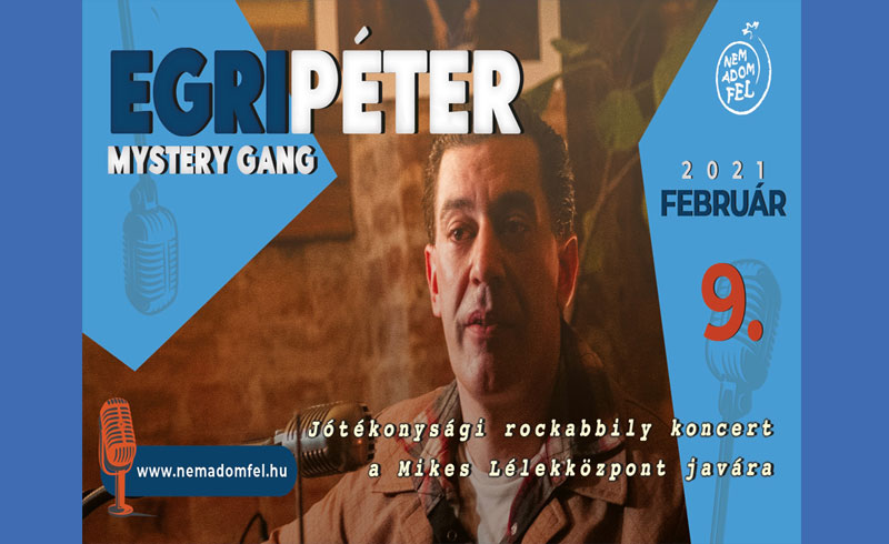 Egri Péter (Mystery Gang) rockabilly jótékonysági koncertje a Mikes Lélekközpont megépítésére – 2021. február 9. 19:00