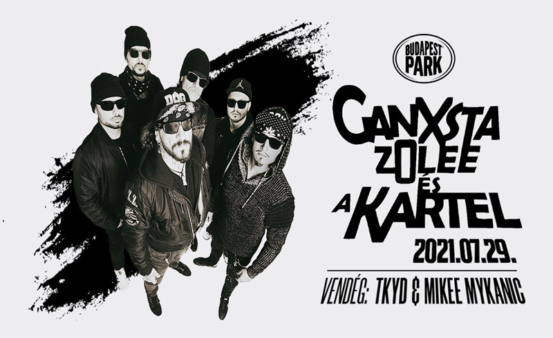 Ganxsta Zolee és a Kartel, vendég: TKYD & Mikee Mykanic 2021. július 29. Budapest Park