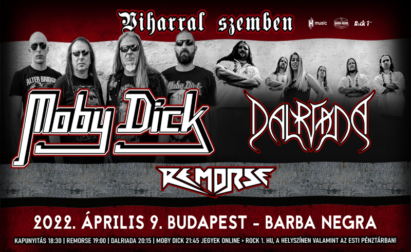 Moby Dick, Dalriada, Remorse koncertek 2022. április 9. Budapest, Barba Negra