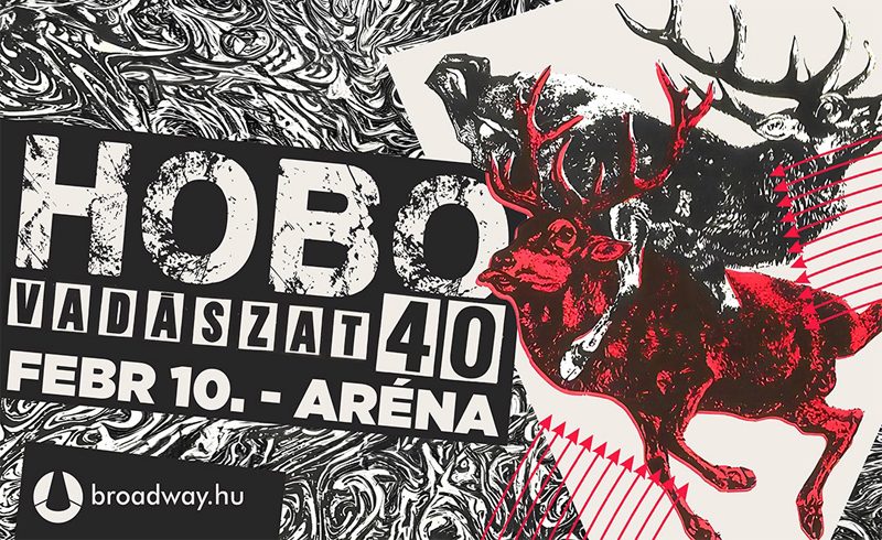 HOBO – Vadászat 40 – 2024. február 10. (szombat), 20.00 – Papp László Budapest Sportaréna