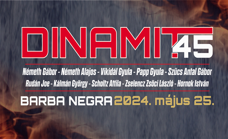 DINAMIT 45 koncert – Az utolsó jubileum 2024. május 25., 19:00 Budapest, Barba Negra